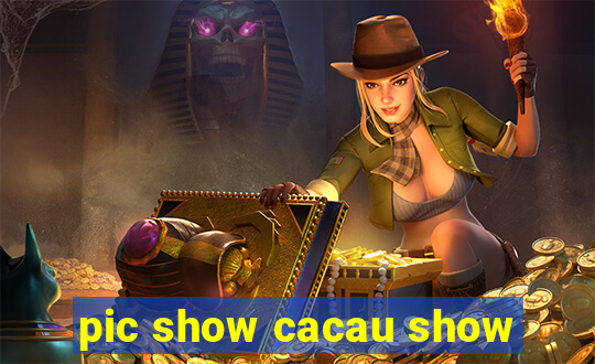 pic show cacau show